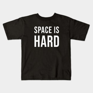 Space Is Hard Kids T-Shirt